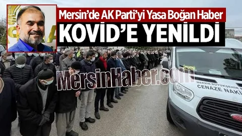 Mersin'de AK Parti'li Yönetici Hayatını Kaybetti