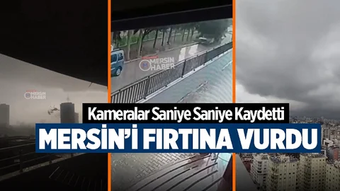 Mersin Fırtınaya Teslim! Çatılar Uçtu, Ağaçlar Devrildi...
