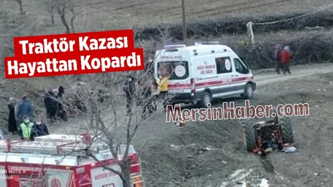 Mersin'de Devrilen Traktör 1 Kişiyi Hayattan Kopardı