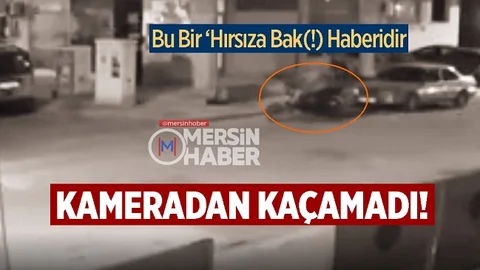 Mersin'de Hırsız Kameralardan Kaçamadı