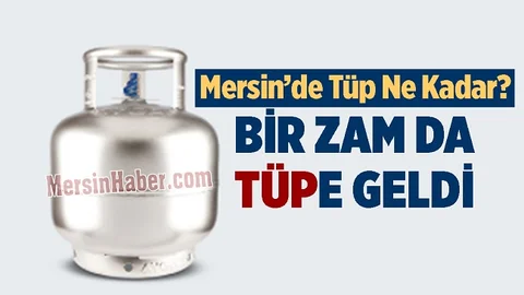 Tüp Fiyatlarına Zam Geldi, İşte Mersin'de Uygulanacak Tarife...