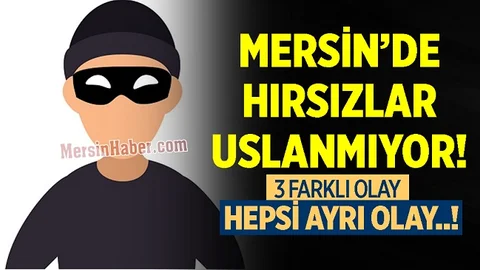 Mersin'de Yaşanan 3 Ayrı Hırsızlık Olayı Kameralara Yansıdı