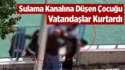 Mersin’de Korkutan Olay, Kanala Düşen Çocuk Kurtarıldı