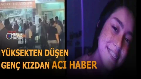 Mersin'de Yüksekten Düşen İkbal Naz'dan Acı Haber Geldi