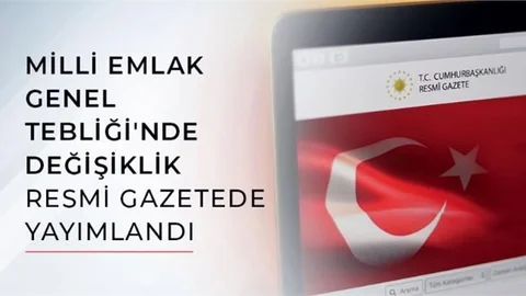 Milli Emlak Genel Tebliği'nde Değişiklik Resmi Gazetede Yayımlandı