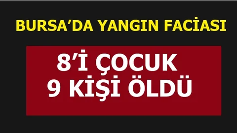 Bursa'da Evde Çıkan Yangında 8'i Çocuk 9 Kişi Hayatını Kaybetti