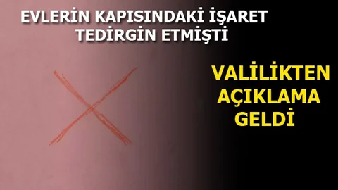 Kapılarına Çarpı İşareti Konmuştu, Valilikten Açıklama Geldi