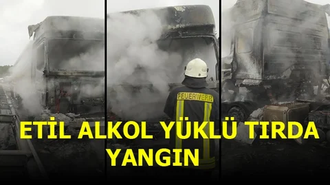 Etil Alkol Yüklü Tırda Yangın