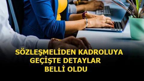 Sözleşmeli'den Kadroluya Geçişin Detayları Belli Oldu
