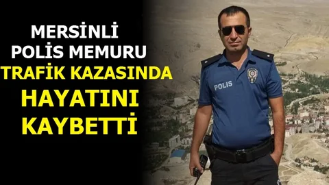 Trafik Kazasında Mersinli Polis Hayatını Kaybetti