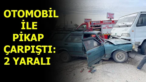 Otomobil ve Pikap Çarpıştı: 2 Yaralı