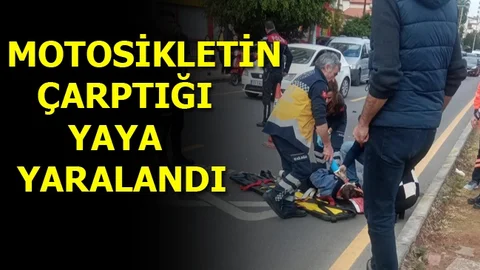 Mersin'de Motosiklet Yayaya Çarptı