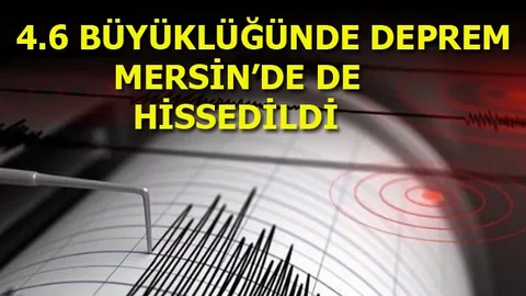 Hatay'da Deprem, Mersin'de de Hissedildi