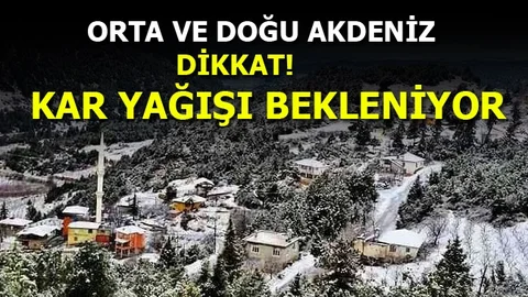 Orta ve Doğu Akdeniz'in Yükseklerinde Beklenen Kar Yağışlarına Dikkat!