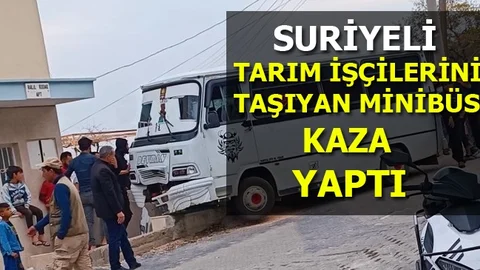 Tarım İşçilerini Taşıyan Minibüs Kaza Yaptı
