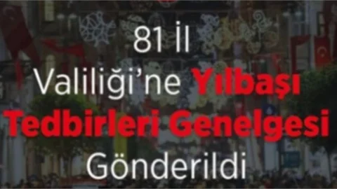 81 İl Valiliği'ne Yılbaşı Tedbirleri Genelgesi Gönderildi
