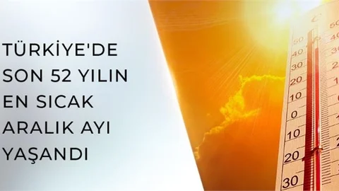 Türkiye'de Son 52 Yılın En Sıcak Aralık Ayı Yaşandı