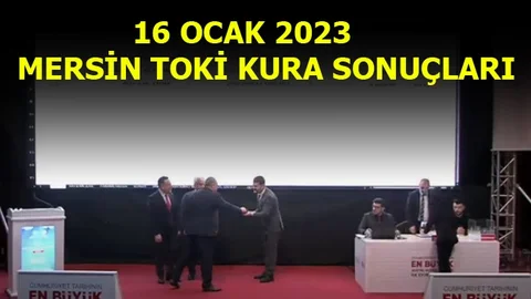 Mersin TOKİ Sosyal Konut Projesi 16 Ocak 2023 Kura Sonuçları