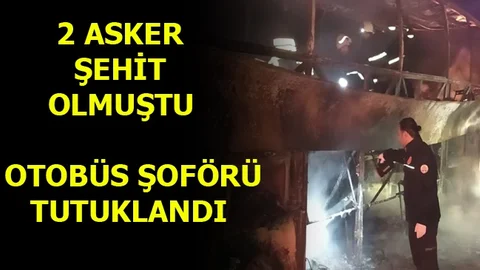 2 Askerin Şehit Olduğu Kazada Otobüs Şoförü Tutuklandı