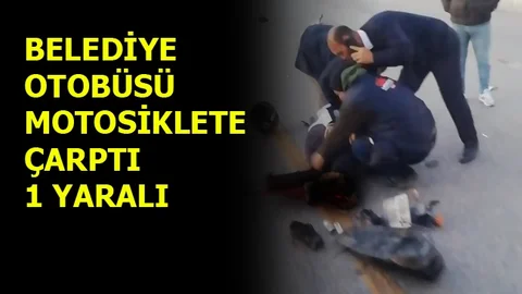 Belediye Otobüsü Motosiklete Çarptı