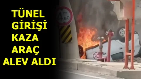 Tünel Girişi Kaza, Araç Alev Aldı