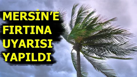 Mersin İçin Fırtına Uyarısı!