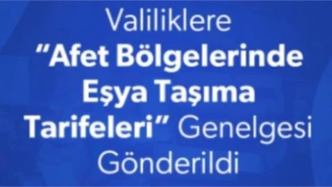 Valiliklere "Afet Bölgelerinde Eşya Taşıma Tarifeleri" Genelgesi Gönderildi