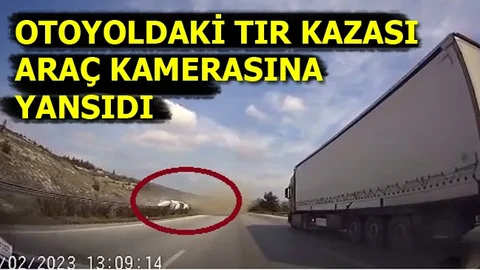 Otoyoldaki TIR Kazası Araç Kamerasında