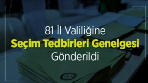 81 İl Valiliğine Seçim Tedbirleri Genelgesi Gönderildi