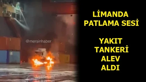 Limanda Yangın! Yakıt Tankeri Alev Aldı