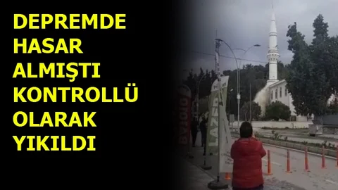 Depremde Hasar Alan Cami Minaresi Kontrollü Yıkıldı