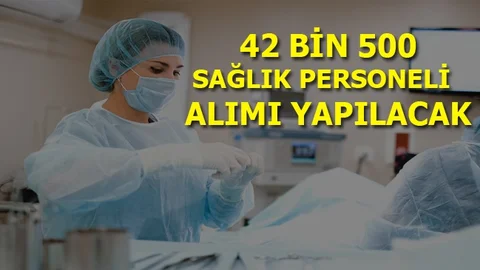 42.500 Yeni Sağlık Personeli İstihdamı