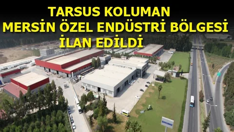 Tarsus Koluman Özel Endüstri Bölgesi İlan Edildi