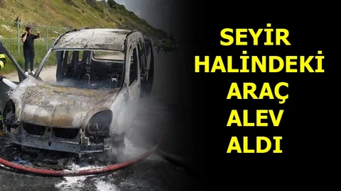 Seyir Halindeki Araç Alev Aldı