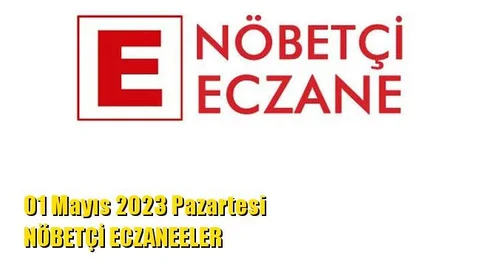 Mersin Nöbetçi Eczaneler 01 Mayıs 2023 Pazartesi