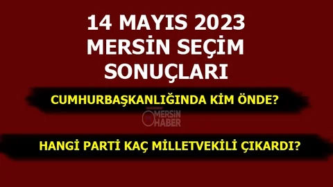 14 Mayıs Mersin Seçim Sonuçları