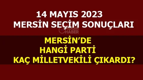 Mersin Milletvekili Dağılımı Belli Oldu