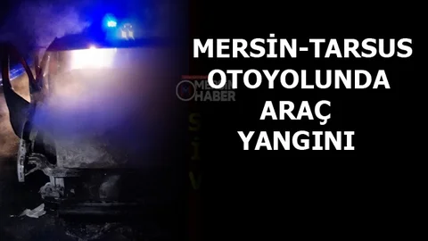 Mersin'de Araç Yangını