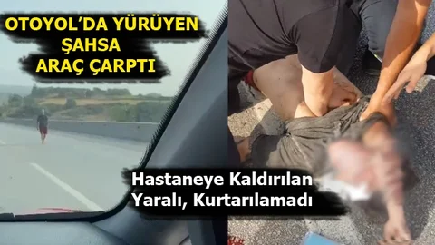 Otoyolda Yürüyen Şahıs Yoldan Geçen Aracın Çarpmasıyla Hastanelik Oldu
