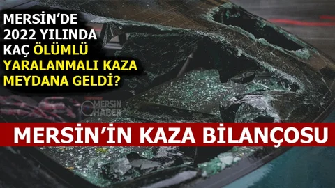 Mersin'in 2022 Yılı Kaza Bilançosu