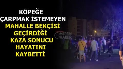 Mersin'de Mahalle Bekçisi Motosiklet Kazasında Hayatını Kaybetti