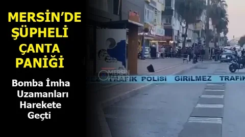 Mersin'de Şüpheli Çanta Paniği