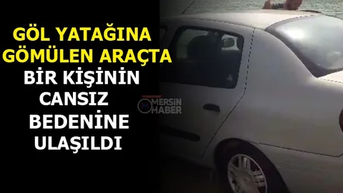 Mersin'de Göl Yatağına Gömülen Araçta Bir Kişi Öldü