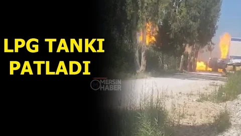 Mersin'de Lpg Tankı Patladı
