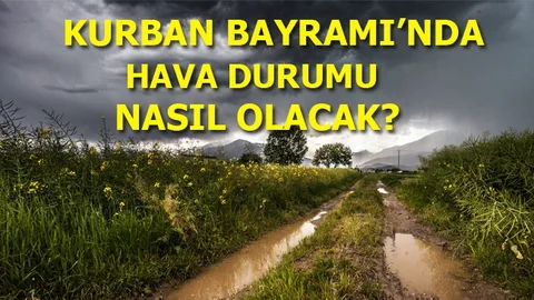 Kurban Bayramı'nda Hava Durumu Nasıl Olacak?