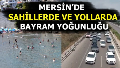 Mersin Sahillerinde ve Yollarda Bayram Yoğunluğu