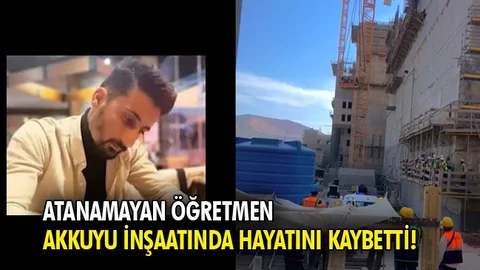 Atanamayan İngilizce Öğretmeni Akkuyu İnşaatında Hayatını Kaybetti