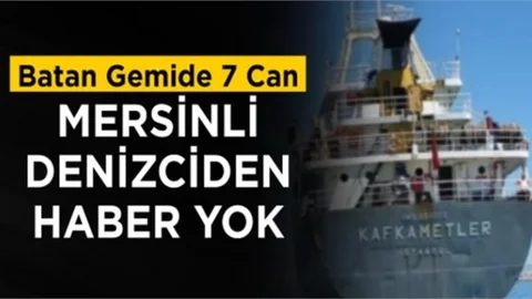 Batan Gemideki Mersinli Denizciden 11 Gündür Haber Yok