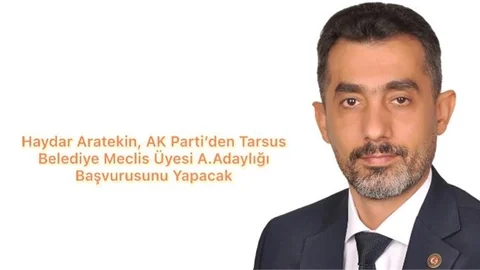 Sevilen İsim Haydar Aratekin, AK Parti’den Tarsus Belediye Meclis Üyesi Aday Adayı Oluyor