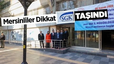 Mersinliler Dikkat! SGK İl Müdürlüğü Yeni Yerine Geçti